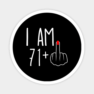 Vintage 72nd Birthday I Am 71 Plus 1 Middle Finger Magnet